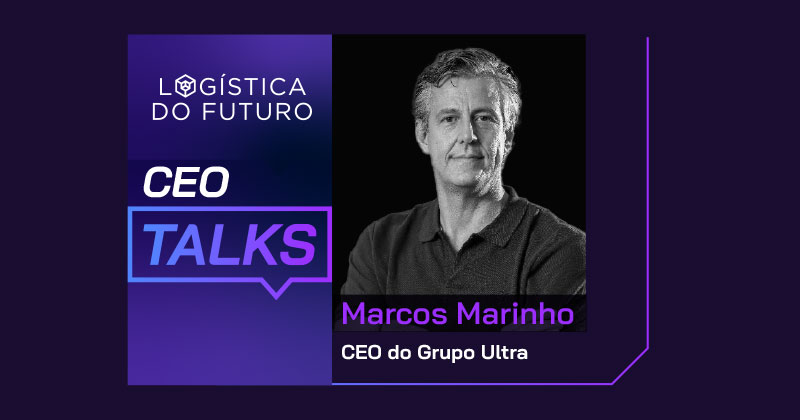 marcos marinho grupo ultra mundologística logística do futuro